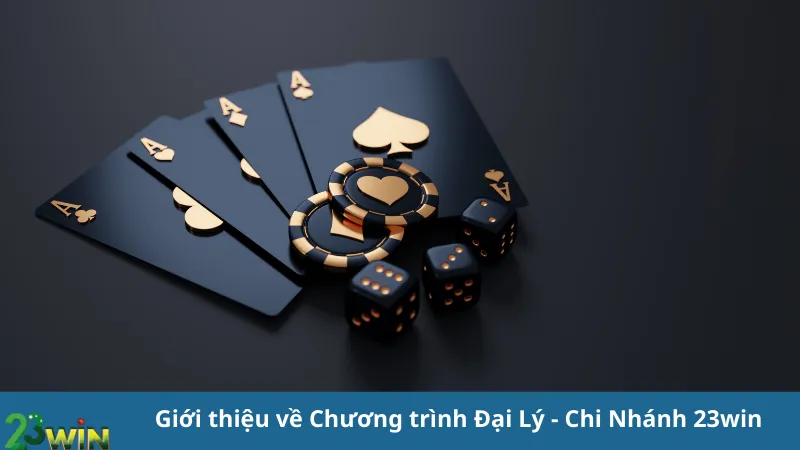 Giới thiệu về Chương trình Đại Lý - Chi Nhánh 23win 